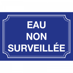 Panneau et plaques d'informations personnalisée "Eau non surveillée" l WP Signalisation